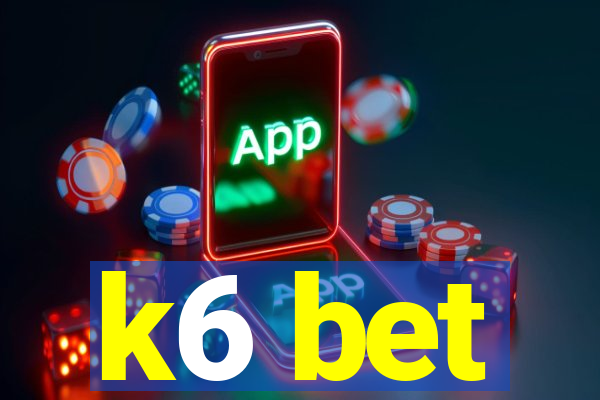 k6 bet
